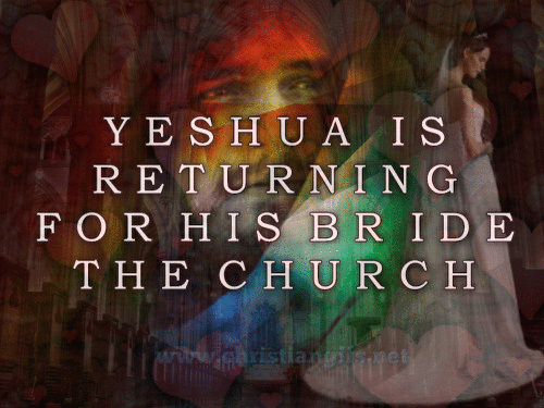 Yeshua Is Returning for His Bride the Church