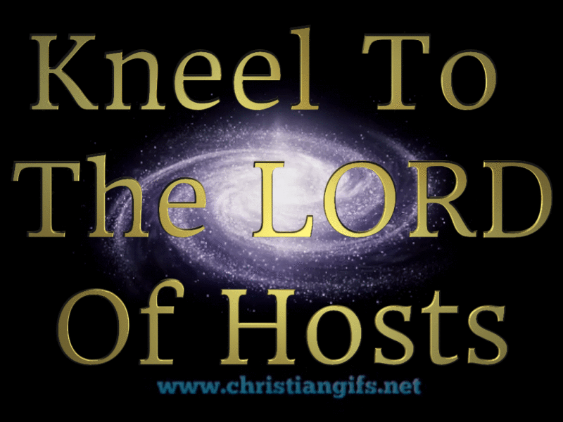 Kneel to the Lord of Hosts on Galaxy