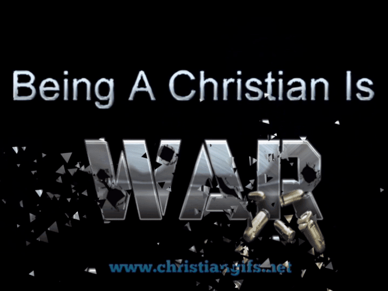 Being a Christian Is War