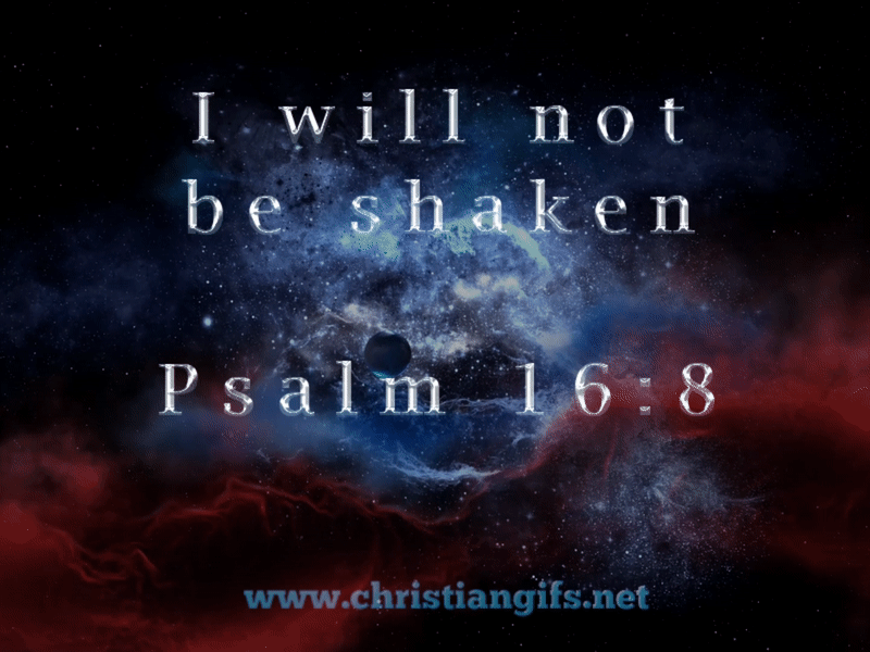 Not Be Shaken Psalm 16 Verse 8