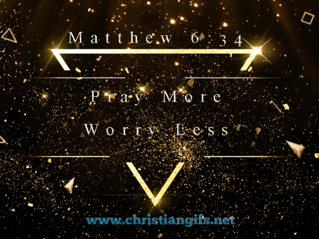 Pray More Worry Less Matthew 6 Verse 34