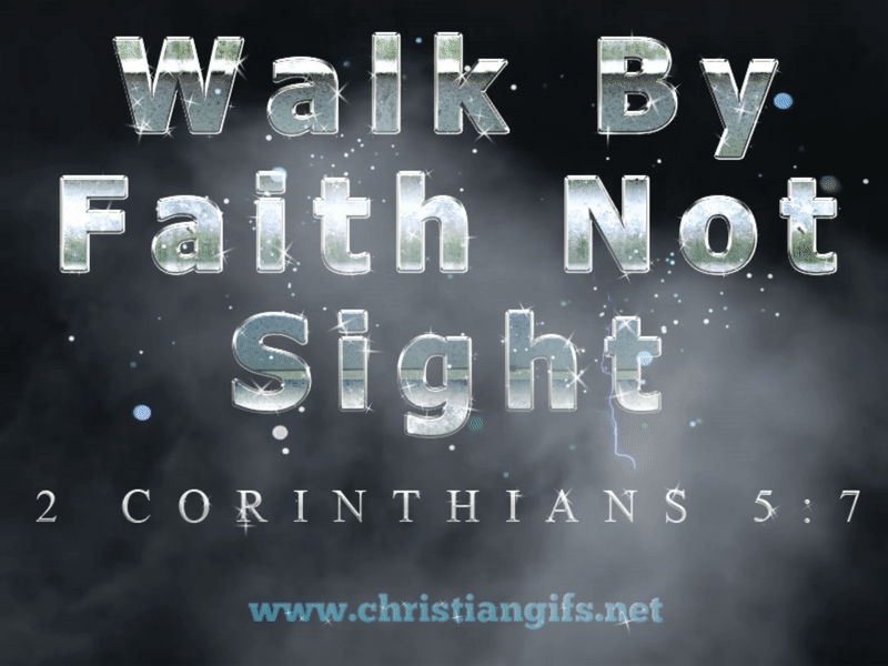 Walk by Faith 2 Corinthians 5 Verse 7