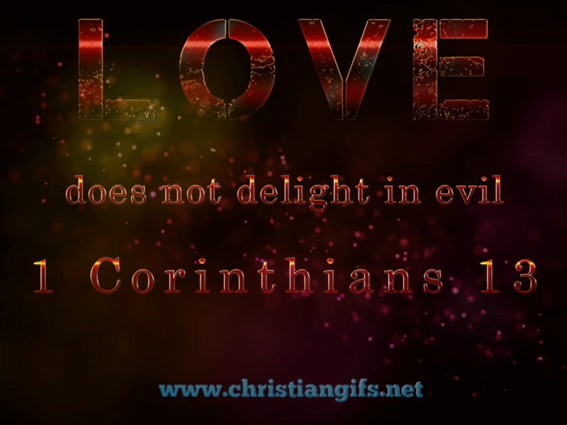 Love Does Not Delight In Evil 1 Corinthians 13