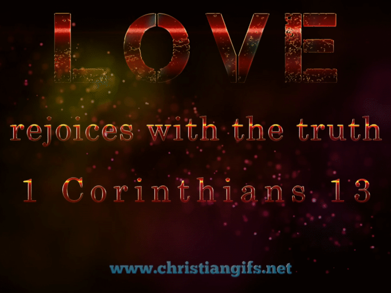 Love Rejoices With The Truth 1 Corinthians 13