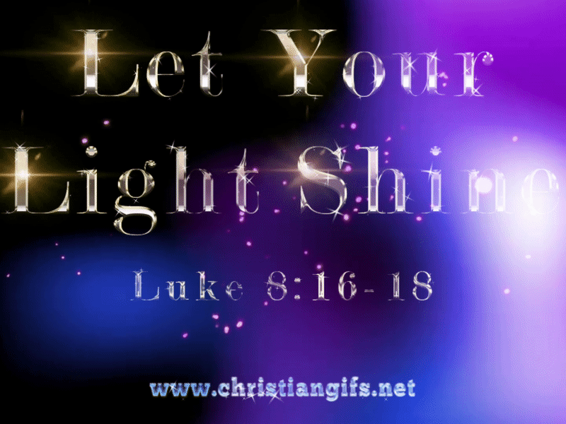 Let Your Light Shine Luke 8 Verses 16 18