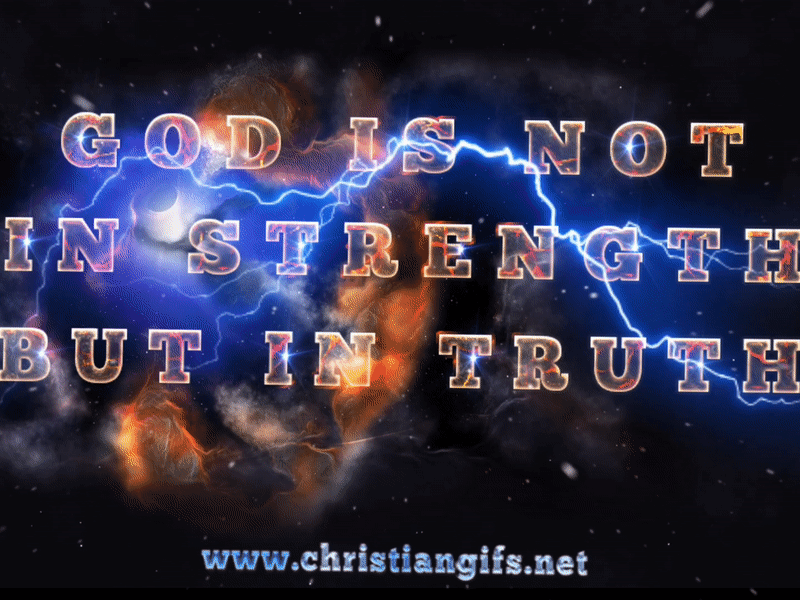 God Is Not In Strength But In Truth