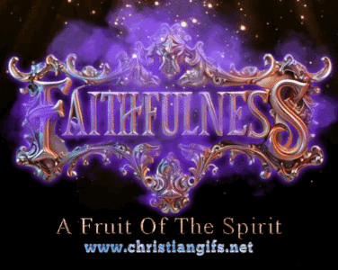 Faithfulness A Fruit Of The Spirit