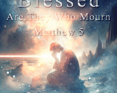 Blessed Are Those Who Mourn Matthew 5