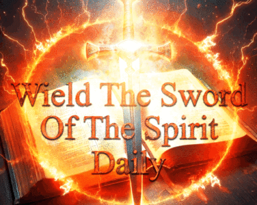 Wield The Sword Of The Spirit Daily