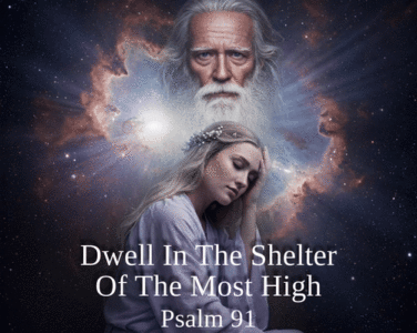 Dwell In The Shelter Psalm 91