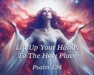 Lift Up Your Hands Psalm 134