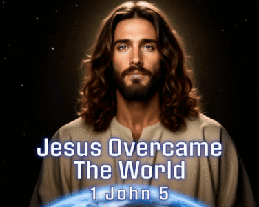 Jesus Overcame 1 John 5