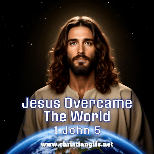 Jesus Overcame 1 John 5