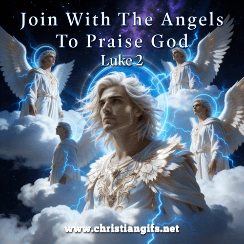 Join Angels To Praise God Luke 2