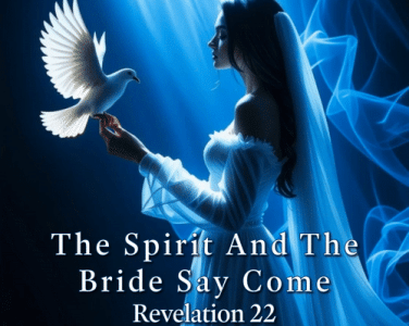 The Spirit And Bride Revelation 22